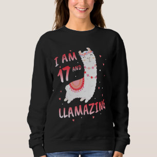I Am 17 Years Old And Llamazing Llama 17th Birthda Sweatshirt
