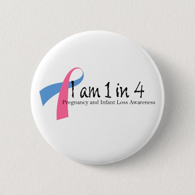 I am 1 in 4 Pregnancy and Infant Loss Awareness 6 Cm Round Badge (Front)