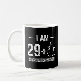 I Am 29 plus 1  30th Birthday  Coffee Mug