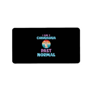 I Am 2 Chihuahua Past Normal Dog Lover Mum Girl Label