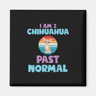 I Am 2 Chihuahua Past Normal Dog Lover Mum Girl Magnet