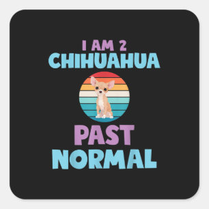 I Am 2 Chihuahua Past Normal Dog Lover Mum Girl Square Sticker