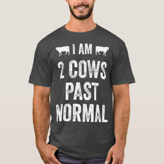 I am 2 Cows Past Normal Farmer Animal Country  T-Shirt