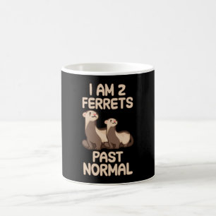 I am 2 ferrets past normal coffee mug