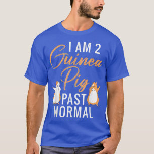 I Am 2 Guinea Pig Past Normal Cute Guinea Pig 2735 T-Shirt