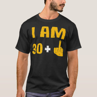 I Am 30 Plus 1 Funny 31st Birthday 31 Years Old Bd T-Shirt