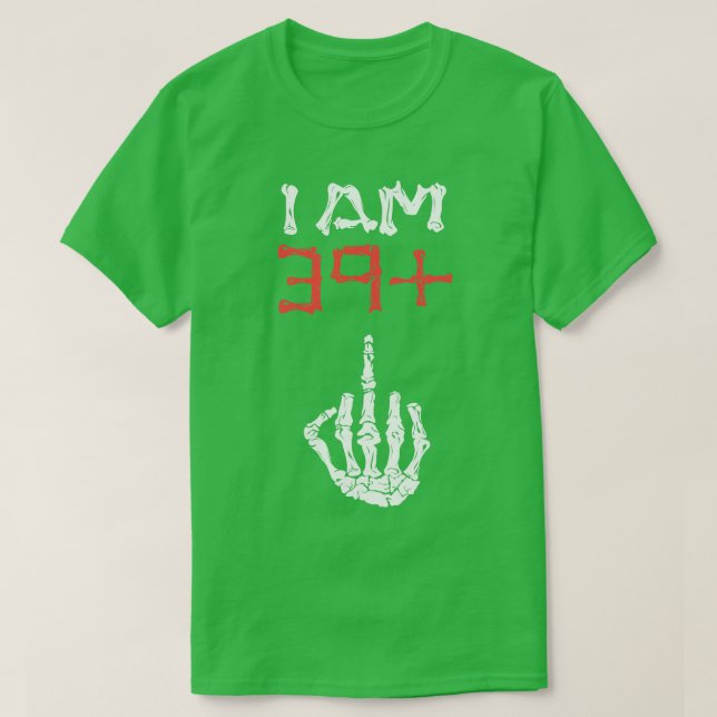 I am 39 Middle finger 40th Birthday Im 39 plus Mid T-Shirt (Design Front)