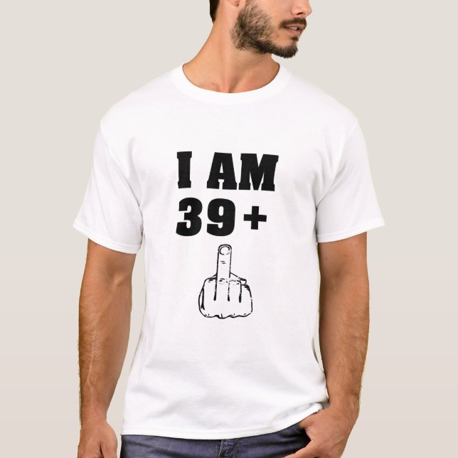 I am 39 plus 1 funny 40th birthday men shirt (Front)