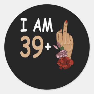 I Am 39 Plus 1 Mid Finger For A 40th Birthday 40 Y Classic Round Sticker