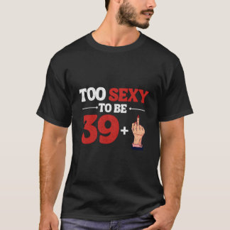 I Am 39 Plus 1 Middle Finger 40Th 40St T-Shirt