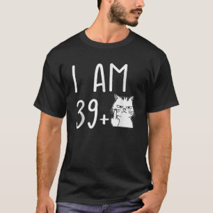 I Am 39 Plus 1 Middle Finger T-Shirt