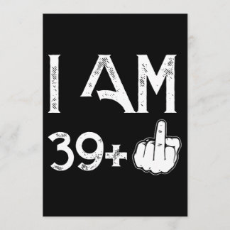 I am 39 plus one birthday t-shirts card