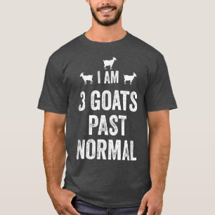 I am 3 Goats Past Normal Farmer Animal Country T-Shirt