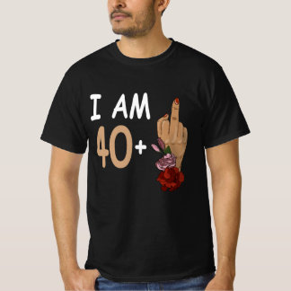 I Am 40 Plus 1 Mid Finger For A 41th Birthday 41 Y T-Shirt