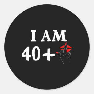 I Am 40 Plus 1 Middle Finger For A 40th Birthday T Classic Round Sticker