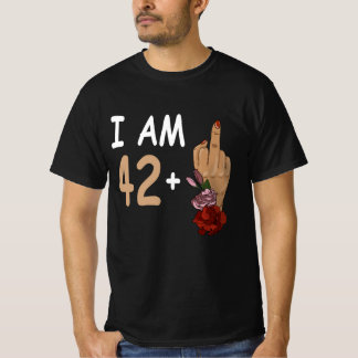 I Am 42 Plus 1 Mid Finger For A 43th Birthday 43 Y T-Shirt