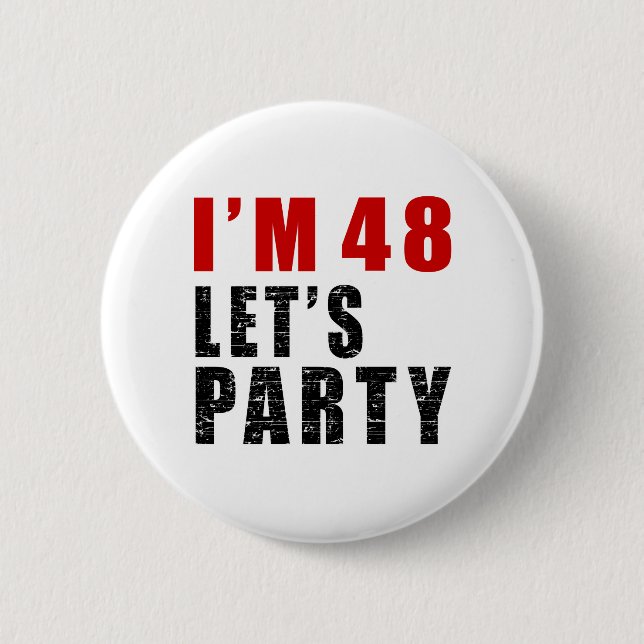 I Am 48 Let's Party 6 Cm Round Badge (Front)