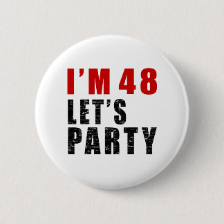 I Am 48 Let's Party 6 Cm Round Badge