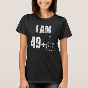 I Am 49+ Middle Finger Most 50th Birthday T-Shirt