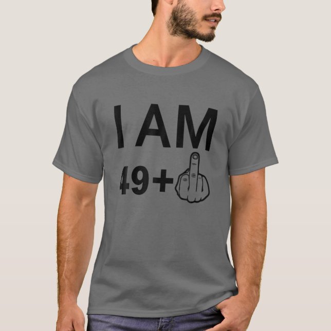 I Am 49 Plus 1 - Birthday Funny - 50Th Birthday Ce T-Shirt (Front)