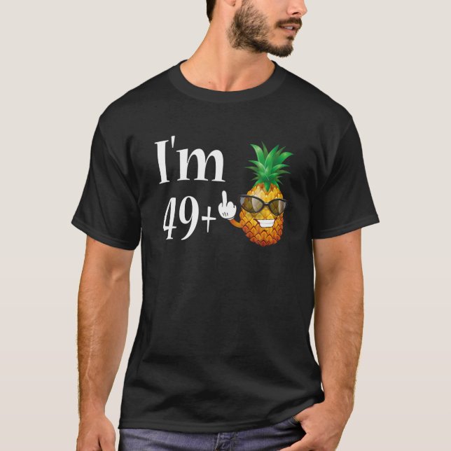 I Am 49 Plus Middle Finger 50Th Birthday Pineapple T-Shirt (Front)
