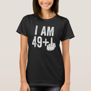 I Am 49 Plus Middle Finger  50th Birthday T-Shirt