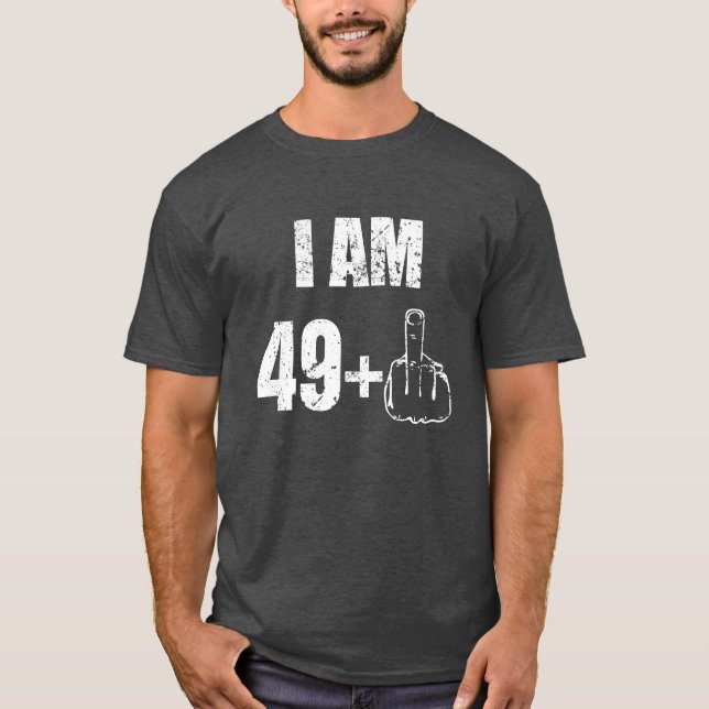 I am 49 plus one funny 50th birthday mens shirt 67 (Front)