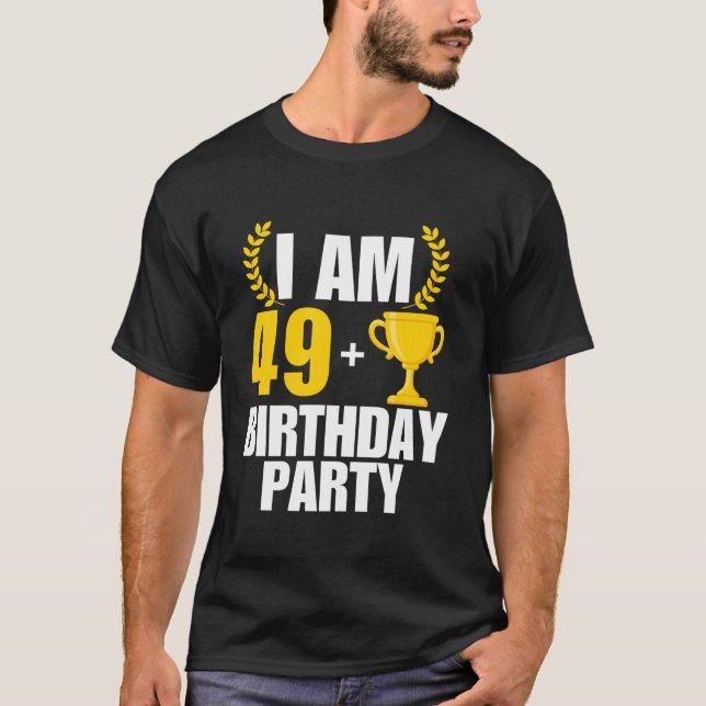 I am 50 Birthday Party B day 50th 50 Years Old Tro T-Shirt (Front)