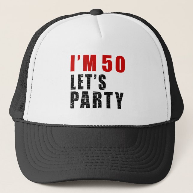 I Am 50 Let's Party Trucker Hat (Front)