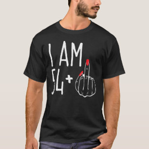 I Am 54 Plus 1 Middle Finger 55th Women s Birthda T-Shirt