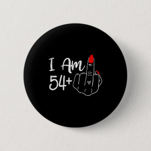 I Am 54 Plus 1 Middle Finger Funny 55th Birthday W 6 Cm Round Badge