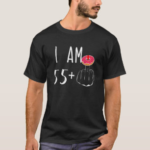 I Am 55 Plus 1 Middle Finger Doughnut For A 56th B T-Shirt