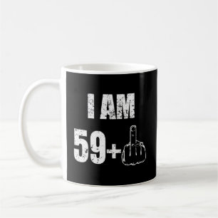 I Am 59 Plus 1 60Th Coffee Mug