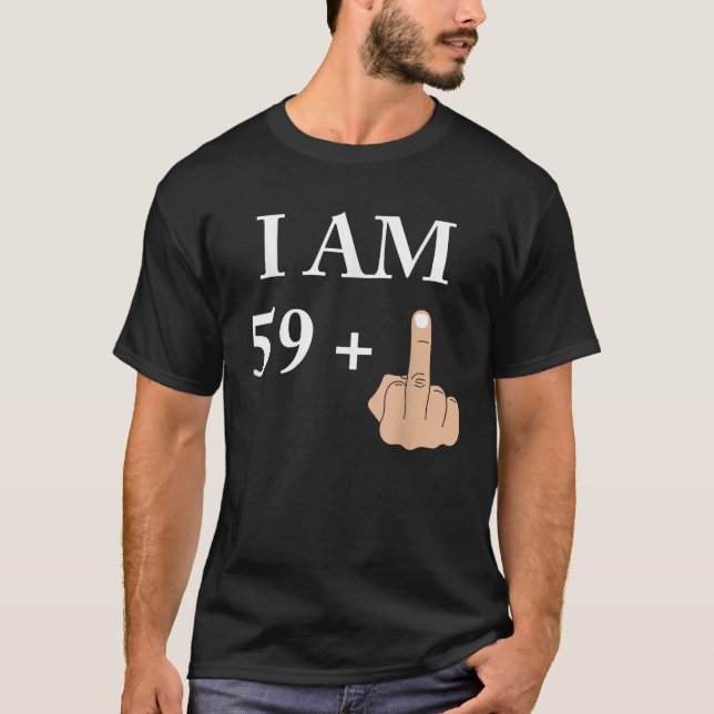 I am 59 plus 1 funny 60th birthday 1960 1961 T-Shirt (Front)