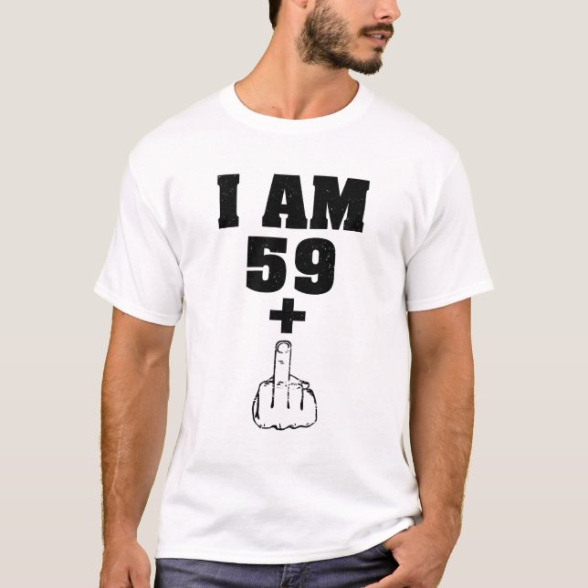 I am 59 plus 1 funny 60th birthday men shirt (Front)