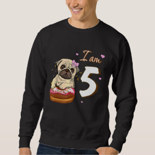 I Am 5 Birthday Cute Lovely Pug With Doughnut Dog Sweatshirt