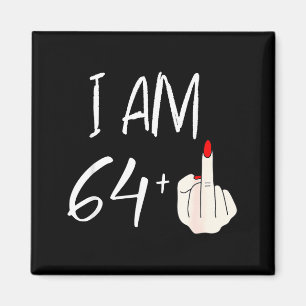 I Am 64 Plus 1 Funny For A 64th Birthday For Women Magnet