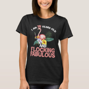 I Am 70 Years Old Flocking Fabulous 70th Birthday T-Shirt