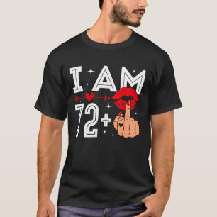 I Am 72 Plus 1 Middle Finger 73rd Birthday Adult H T-Shirt