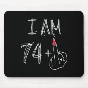 I Am 74 Plus 1 Funny For A 74th Birthday For Women Mouse Pad