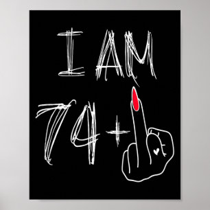 I Am 74 Plus 1 Funny For A 74th Birthday For Women Poster