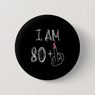 I Am 80 Plus 1 Funny For A 80th Birthday For Women 6 Cm Round Badge