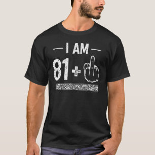 I Am 81 plus 1 82nd Birthday T-Shirt