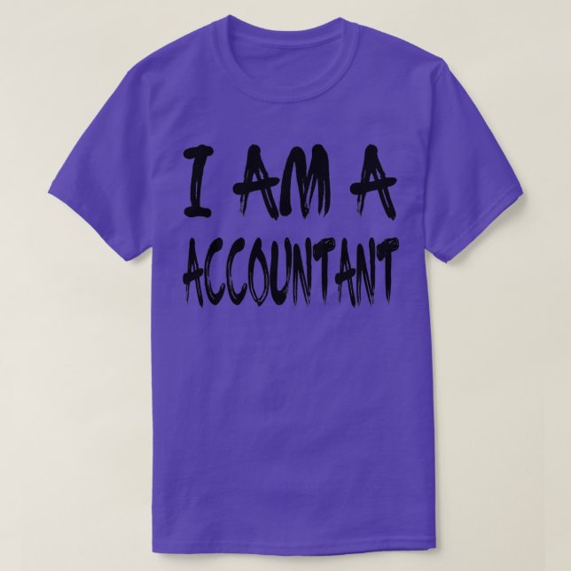 I Am A Accountant T-Shirt (Design Front)