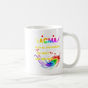 I Am A Acma I Can’t Promise To Fix All Your Proble Coffee Mug
