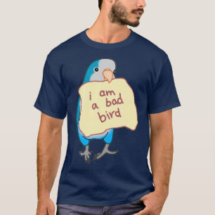 I am a bad Bird Funny Blue Quaker Parrot Blue T-Shirt