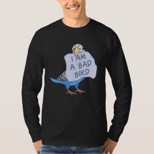 I Am A Bad Bird I Blue Budgie Parrot T-Shirt
