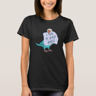 I Am A Bad Bird I Funny Blue Monk Parakeet Parrot T-Shirt