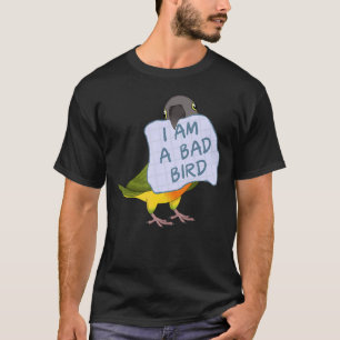I Am A Bad Bird I Funny Senegal Parrot T-Shirt