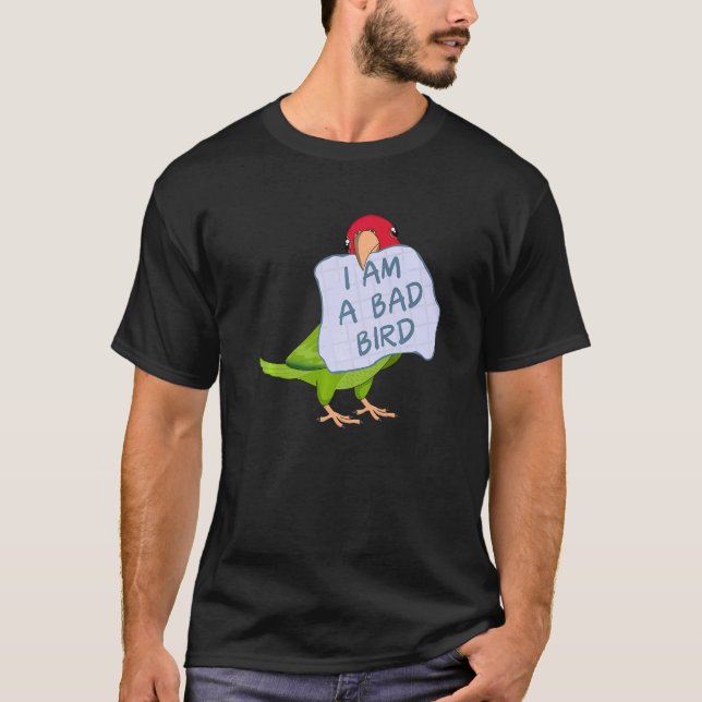 I Am A Bad Bird I Red masked Conure Parrot T-Shirt (Front)